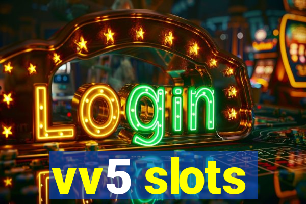 vv5 slots